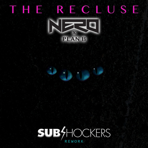 Plan B x NERO - The Recluse (SUBshockers Rework)