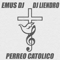 Perreo Catolico 1 - EMUS DJ feat DJ LIENDRO ( Abemus )