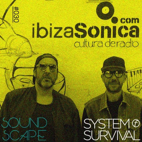 SOundScape #030 System Of Survival Live from Ibiza Sonica Radio