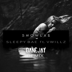 Snowlab ft. VWillz - Sleepy Bae(DanEJay Remix)