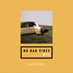 NO BAD VIBES Episode 13 w/ tapecut