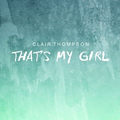 Clair Thompson - That's My Girl