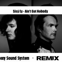 Sísý Ey - Ain't Got Nobody (Supersexy Sound System Remix)