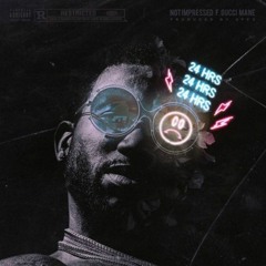 24hrs - Not Impressed ft. Gucci Mane (DigitalDripped.com)