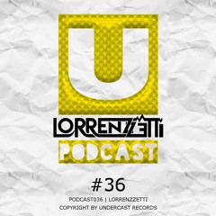 Podcast036 - Lorrenzzetti @Undercast Records