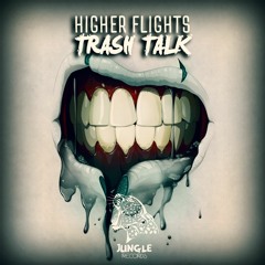 Higher Flights - Trash Talk (Original Mix) [JUNGLE PREMIUM Exclusive]