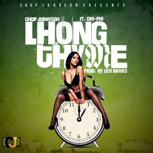 Lhong Thyme Ft. Chi Phi- Prod By Lexi Banks