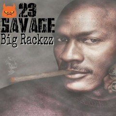 Big Rackzz - 23 Savage (Prod)By.HoodBeatz