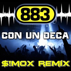 883 - Con un deca ($!MOX REMIX)