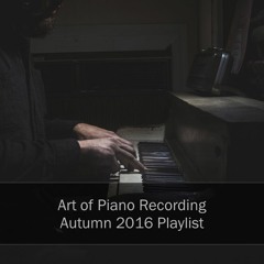 Art of Piano Recording - Autumn 2016 playlist