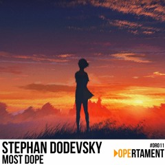 Stephan Dodevsky - Most Dope (Free Download)