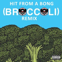 Hit From A Bong (Broccoli Remix)