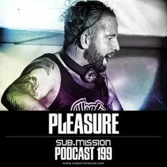 Sub.Mission Podcast 199 Pleasure