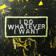 Whatever I Want