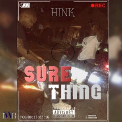 Hink - Sure Thing [Prod By illWillBeatz]
