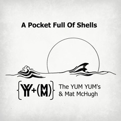 MAT McHUGH & The YUM YUMS - Pocketful Of Shells remix