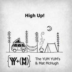 Mat McHugh & The YUM YUM's   - High Up! remix