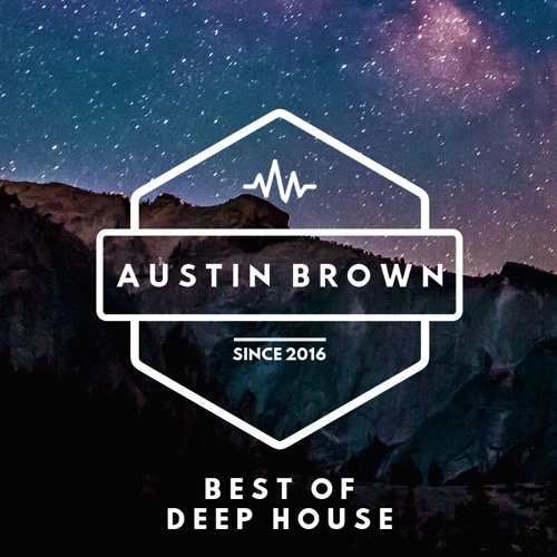 Stream Austin Brown Best Of Deep House Music Mix 2016 by Austin Brown Listen online for free