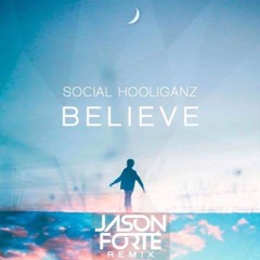 Social Hooliganz - Believe (Jason Forté Remix) OUT NOW