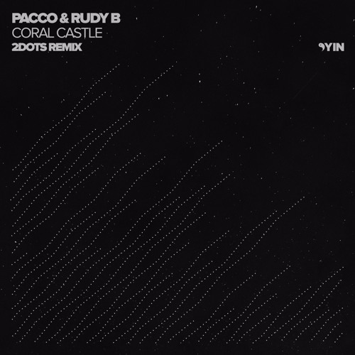 Pacco & Rudy B - Coral Castle (2Dots Remix) [Yin]