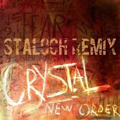 New Order - Crystal (Staloch Remix) PREVIEW