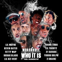 McAshHole - Who It Is (ft. Lil Wayne, Kevin Gates, Kodak Black, Lil Uzi Vert, Young Thug + more)
