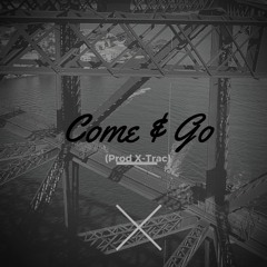 Come And Go (Prod X-Trac)