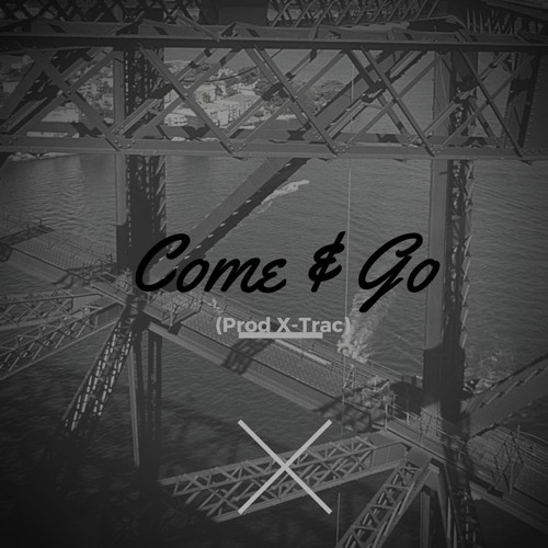 Come And Go (Prod X-Trac)