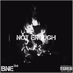 Not Enough