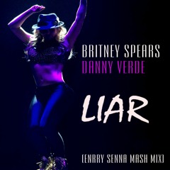 Britney Spears Vs. Danny Verde - Liar (Enrry Senna Mash! Mix)