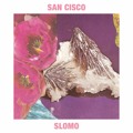 San&#x20;Cisco SloMo Artwork