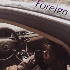 Foreign (prod. by Taylor King)