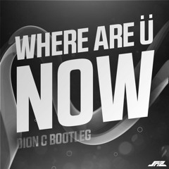 Where Are Ü Now (Dion C Bootleg) - Jack Ü