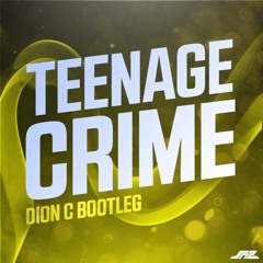 Teenage Crime (Dion C Bootleg) - Adrian Lux [FREE]