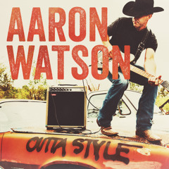 "Outta Style" - Aaron Watson