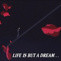 life is but a dream
