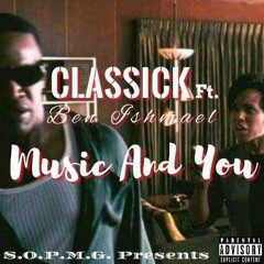CLASSICK "Music And You" ft Ben Ishmael #SOPMG