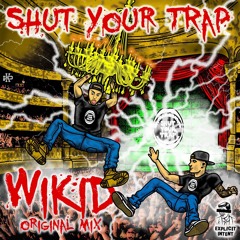 Shut Your Trap - Wikid (Original Mix)