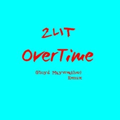 2Lit X Overtime (FloydMayweatherRemix)