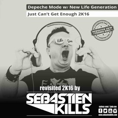 Just Can't Get Enough (Revisited 2K16 by sebastien Kills)