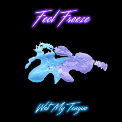 Feel Freeze - Wet My Tongue