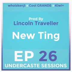 UCS Ep.26 - New Ting ft. whoiskenji, Cool GRANDE, Kiwi+