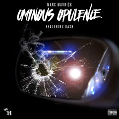 Marc Mavri¢k Feat.Da$h - Ominous Opulence (Prod. Antwon Carrera)