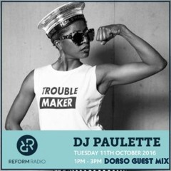 Dorso Guest Mix for DJ Paulette on Reform Radio - 11.10.16