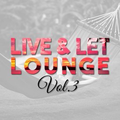 Live And Let Lounge Vol3
