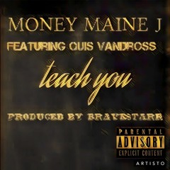 Teach You featuring Quis Vandross Produced By Bravestarr