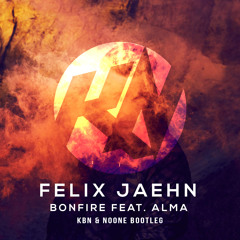 Felix Jaehn - Bonfire ft. ALMA (KBN & NoOne Bootleg)[Buy=Free DL] *PLAYED ON ESKA LIVE RMX*