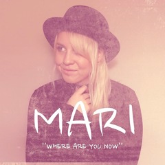 MARI - WHERE ARE YOU NOW