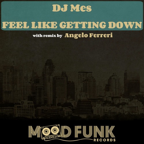 DJ Mes - FEEL LIKE GETTING DOWN (Original Mix) // MFR041