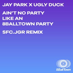 Ain't No Party Like An 8BallTown Party(SFC.JGR Remix)